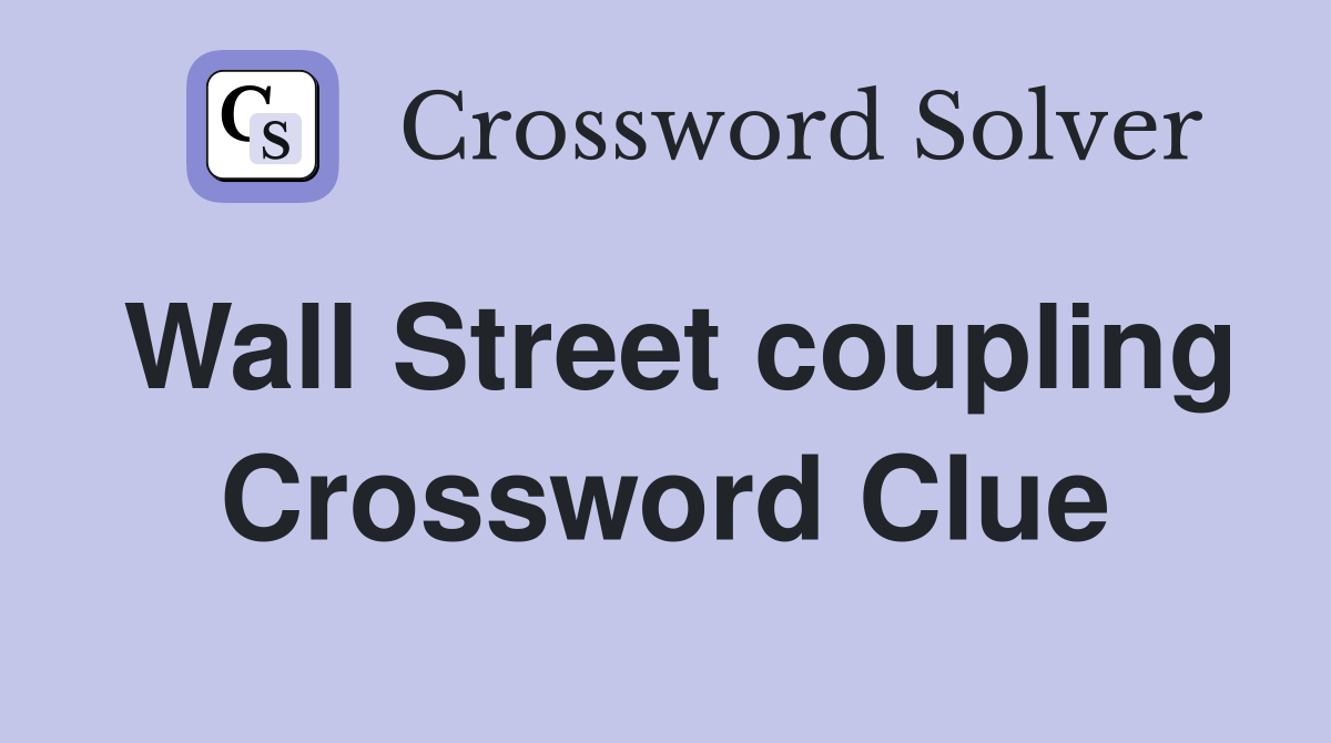 Wall Street coupling Crossword Clue