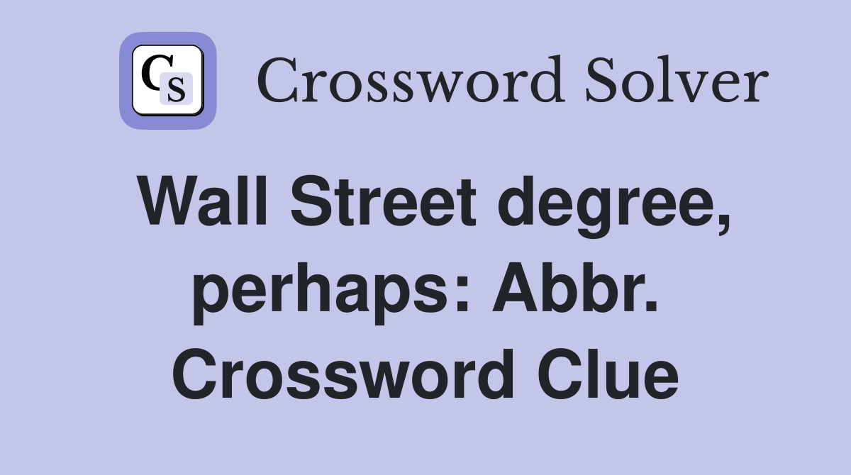 Wall Street degree, perhaps: Abbr. Crossword Clue
