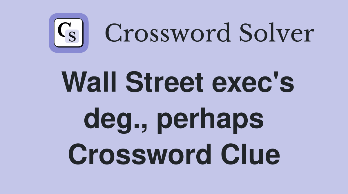 Wall Street exec's deg., perhaps Crossword Clue