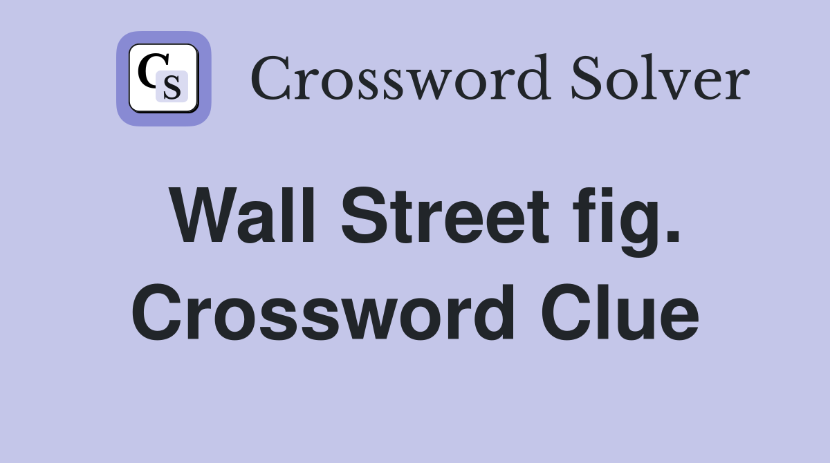 Wall Street fig. Crossword Clue