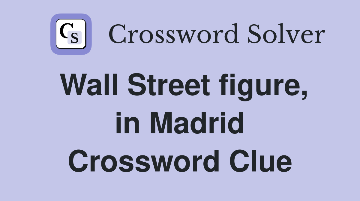 Wall Street figure, in Madrid Crossword Clue