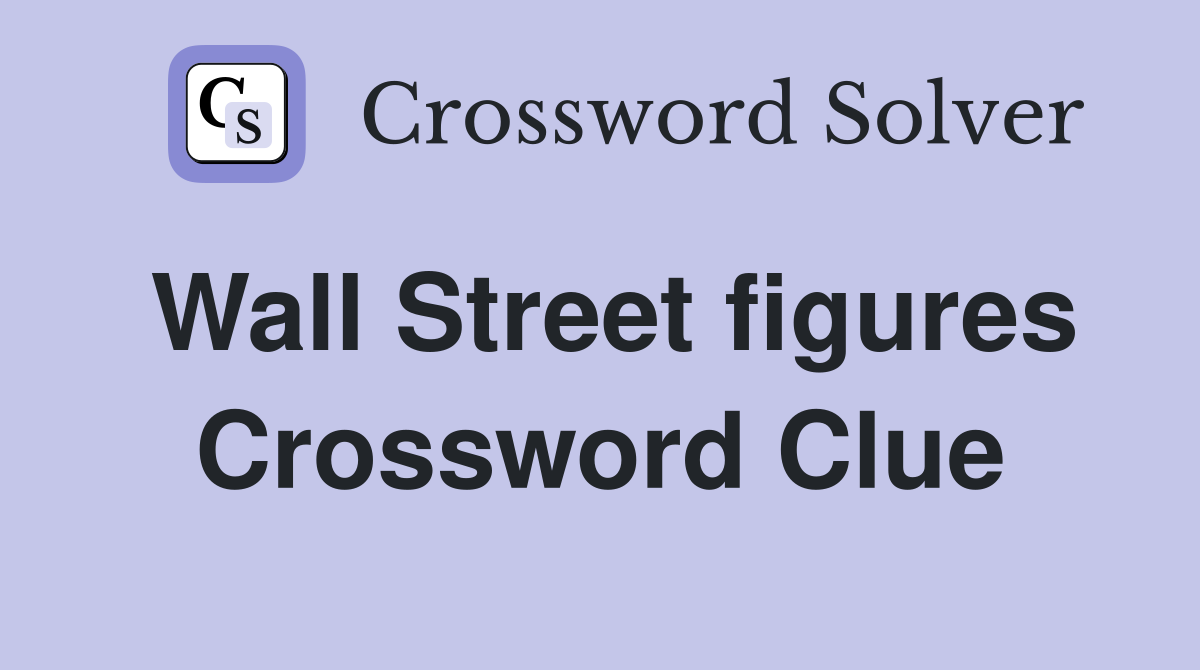 Wall Street figures Crossword Clue