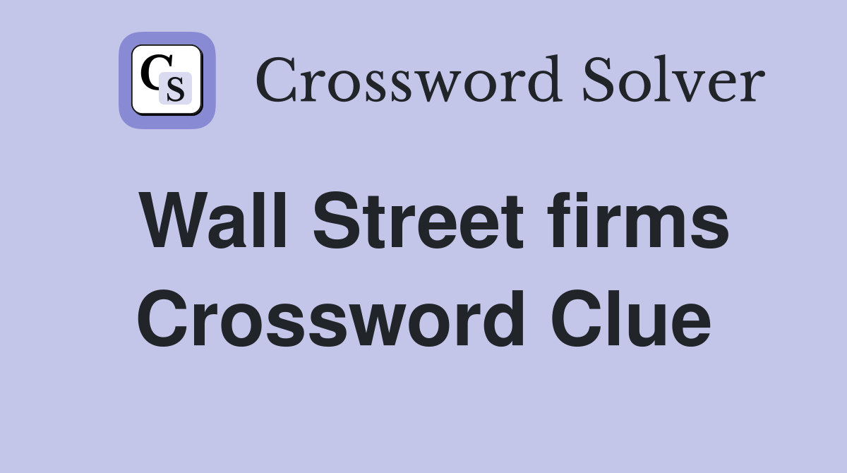 Wall Street firms Crossword Clue