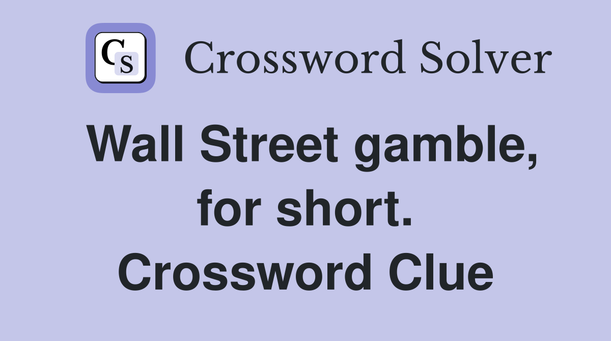 Wall Street gamble, for short. Crossword Clue