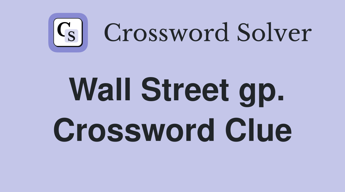 Wall Street gp. Crossword Clue