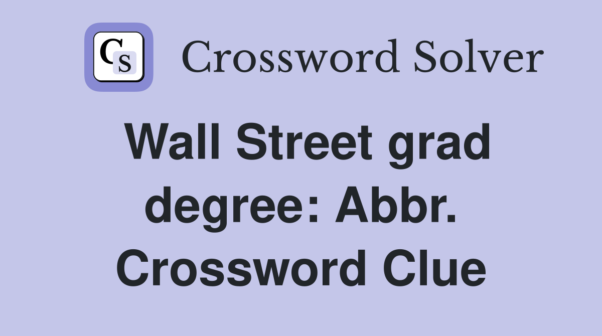Wall Street grad degree: Abbr. Crossword Clue