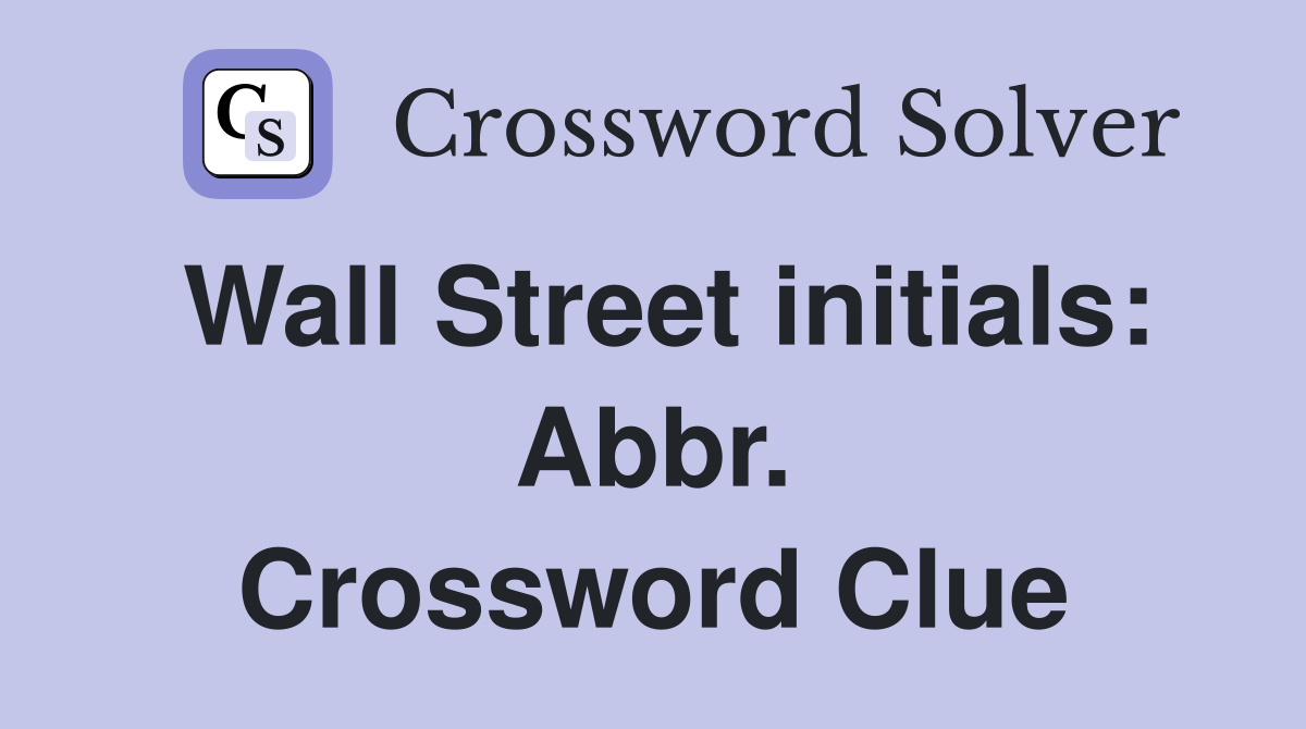 Wall Street initials: Abbr. Crossword Clue