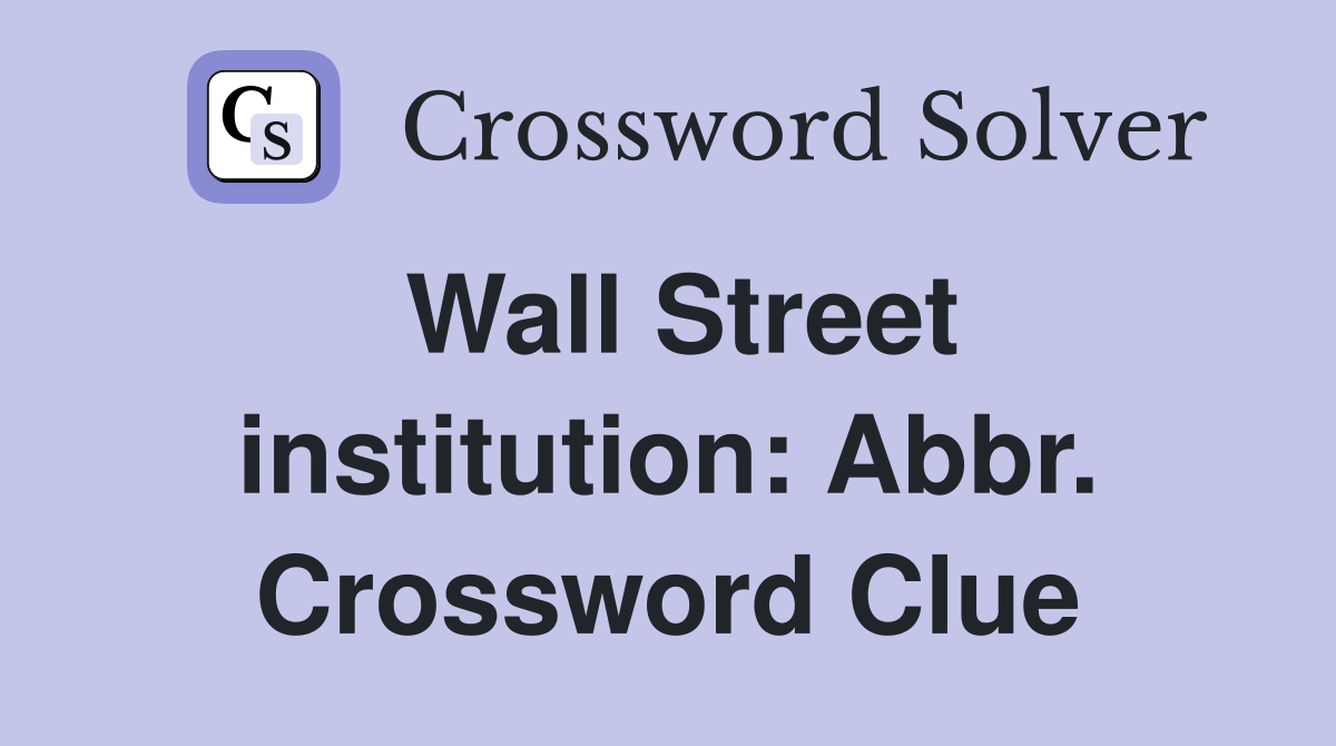Wall Street institution: Abbr. Crossword Clue