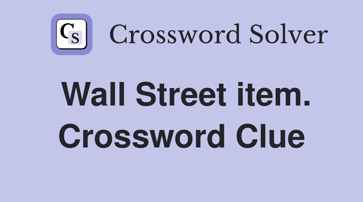 Wall Street item. Crossword Clue