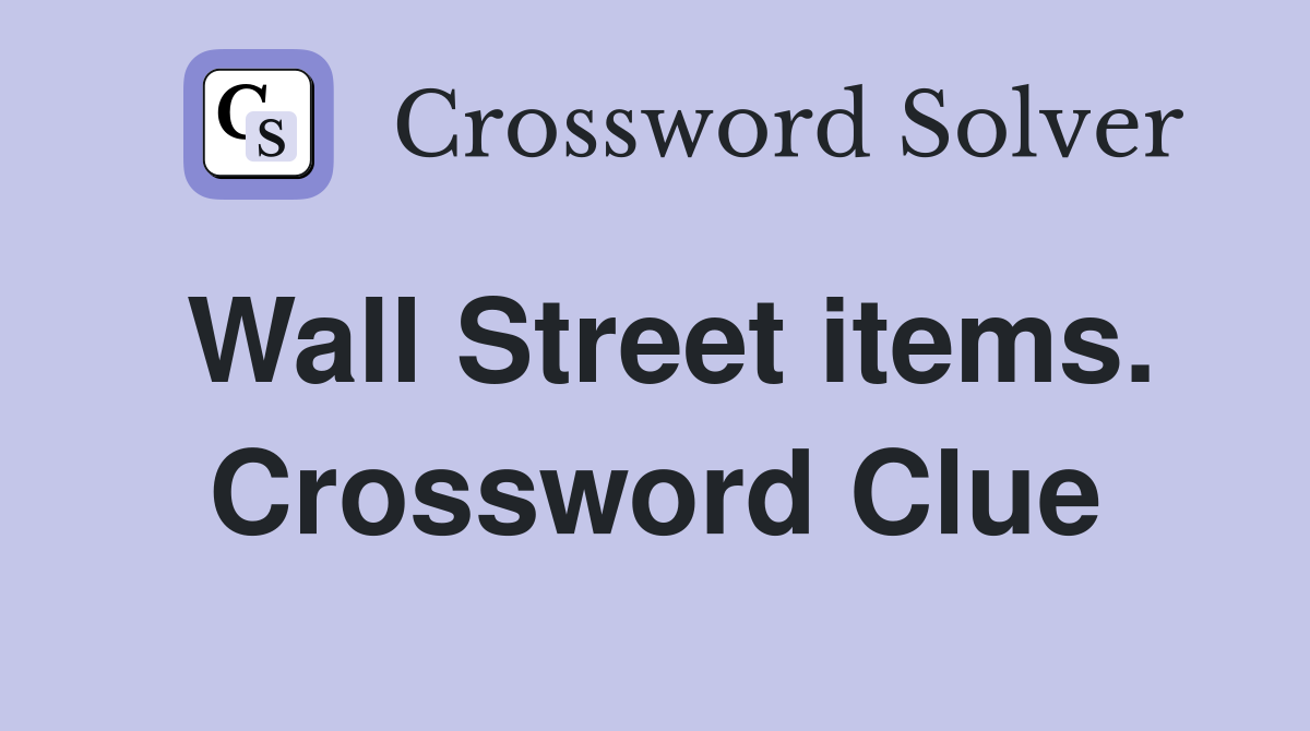 Wall Street items. Crossword Clue