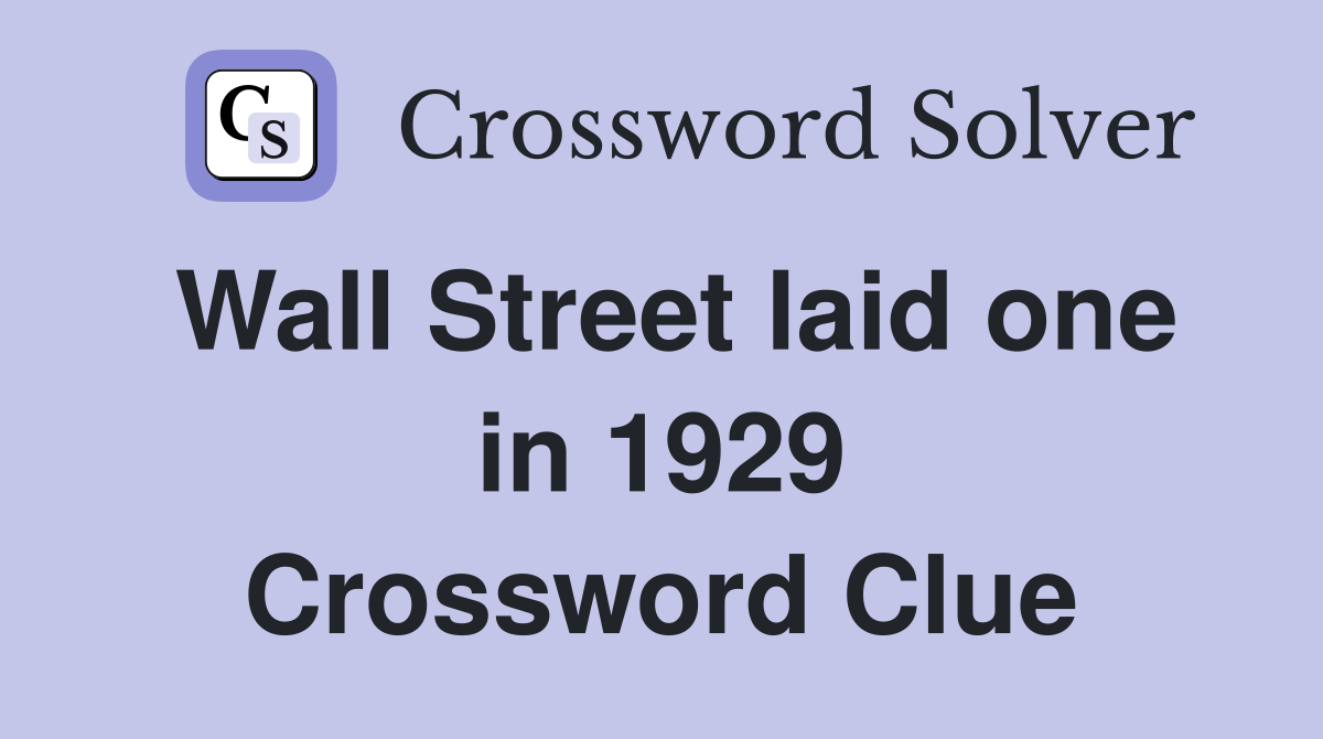 Wall Street laid one in 1929 Crossword Clue