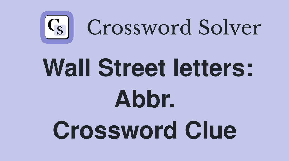 Wall Street letters: Abbr. Crossword Clue
