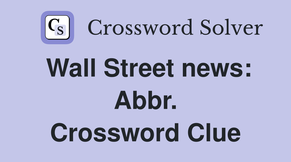 Wall Street news: Abbr. Crossword Clue