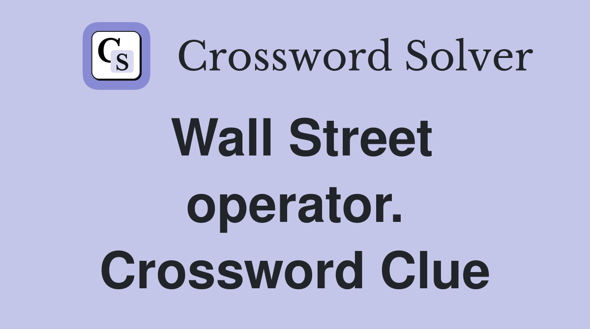 Wall Street operator. Crossword Clue