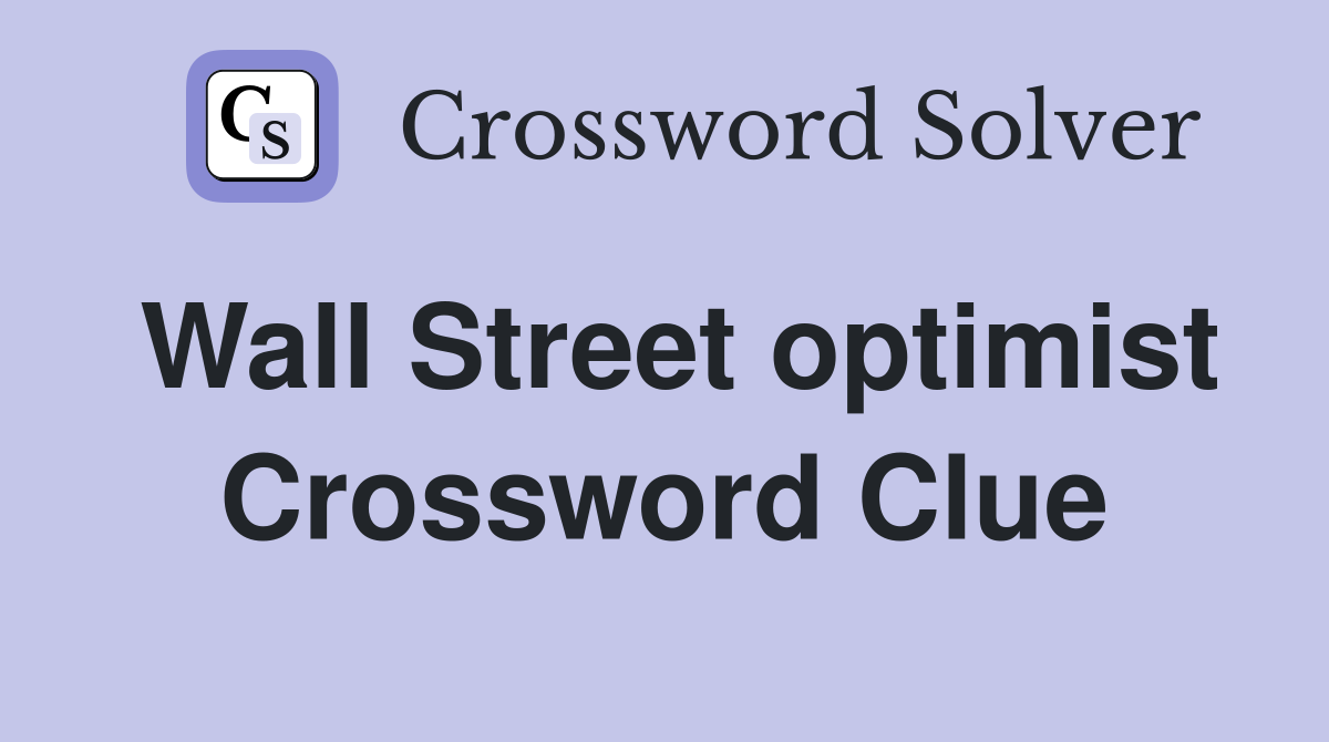 Wall Street optimist Crossword Clue