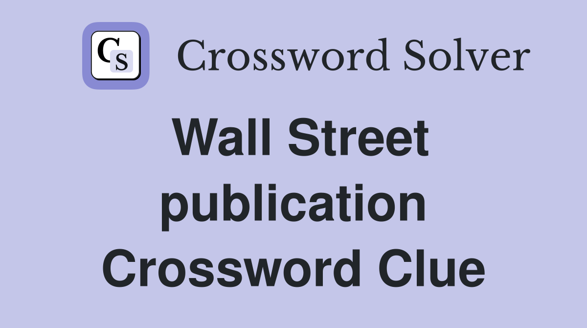 Wall Street publication Crossword Clue