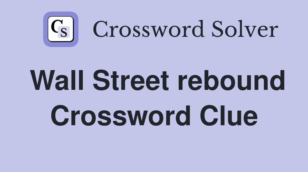 Wall Street rebound Crossword Clue
