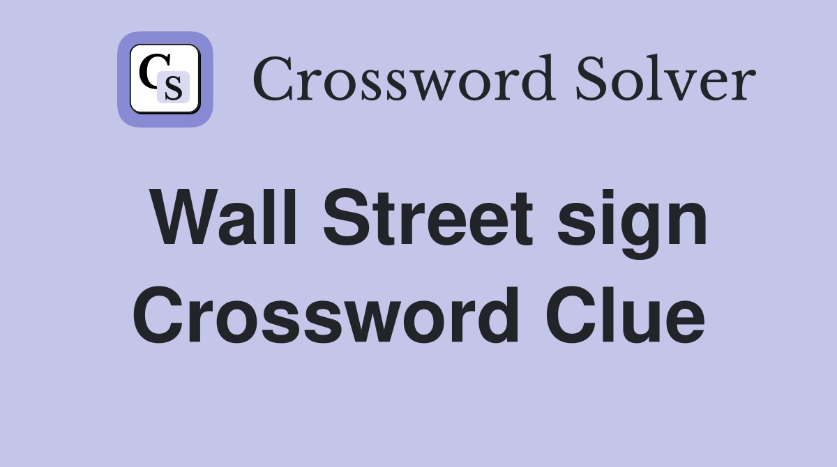 Wall Street sign Crossword Clue