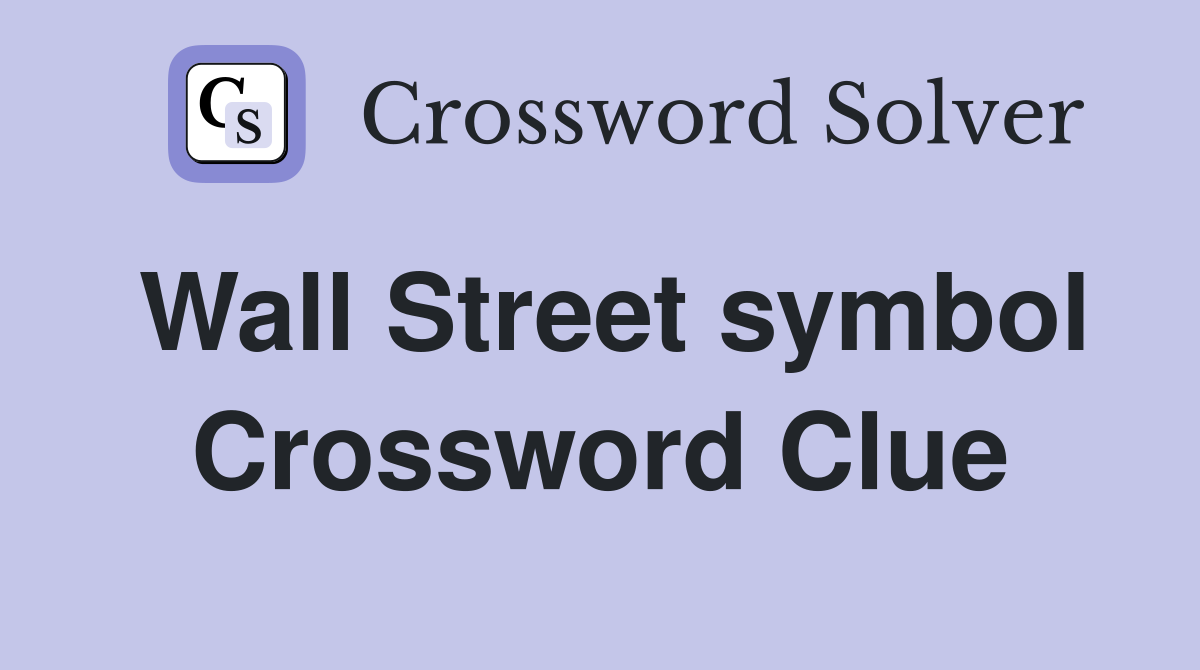 Wall Street symbol Crossword Clue
