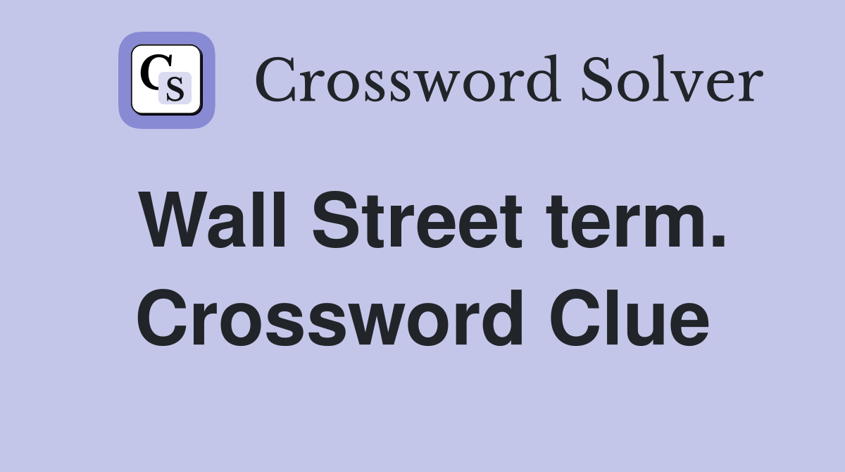 Wall Street term. Crossword Clue