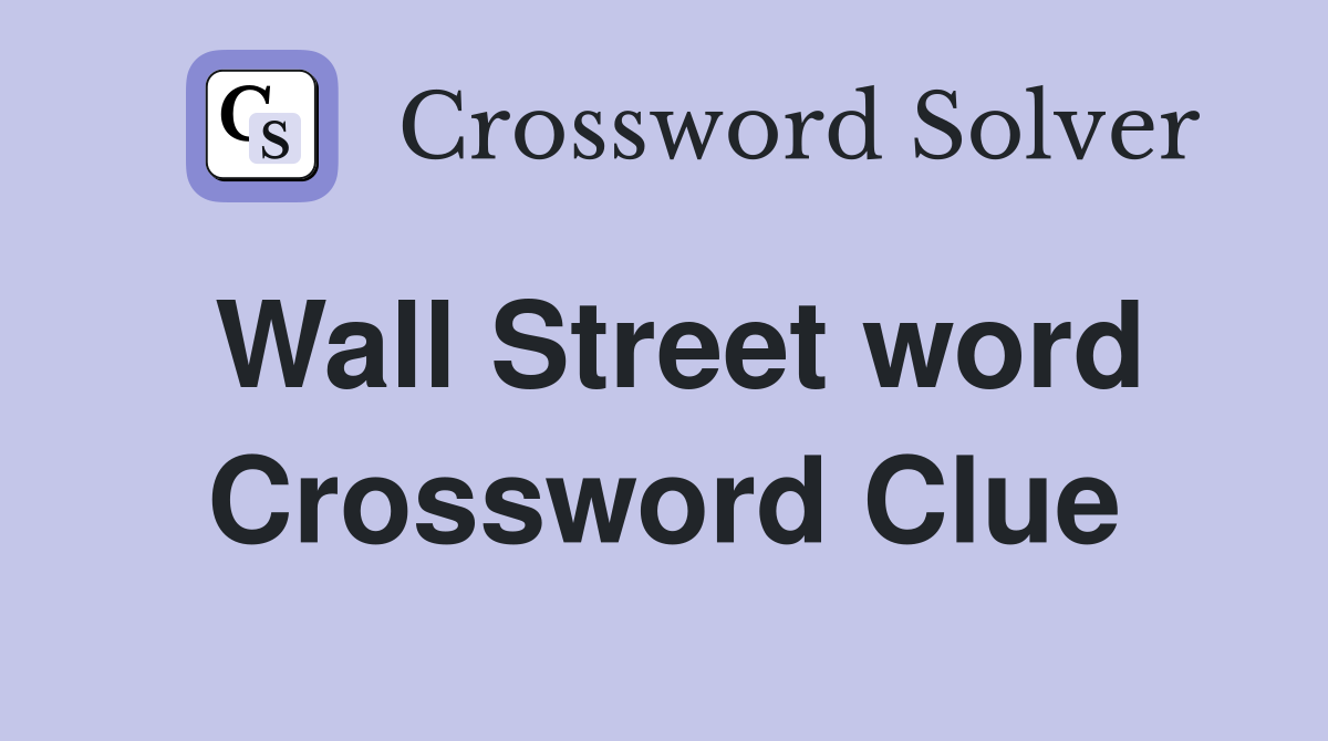 Wall Street word Crossword Clue