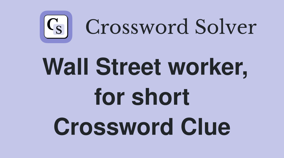Wall Street worker, for short Crossword Clue