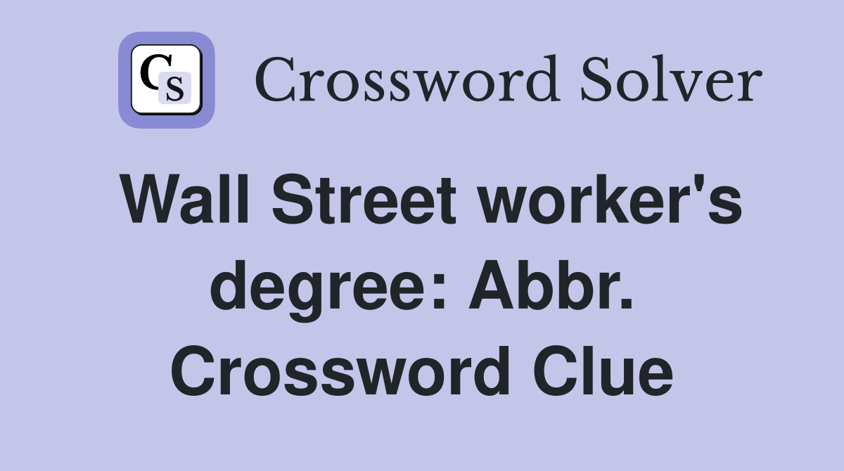 Wall Street worker's degree: Abbr. Crossword Clue