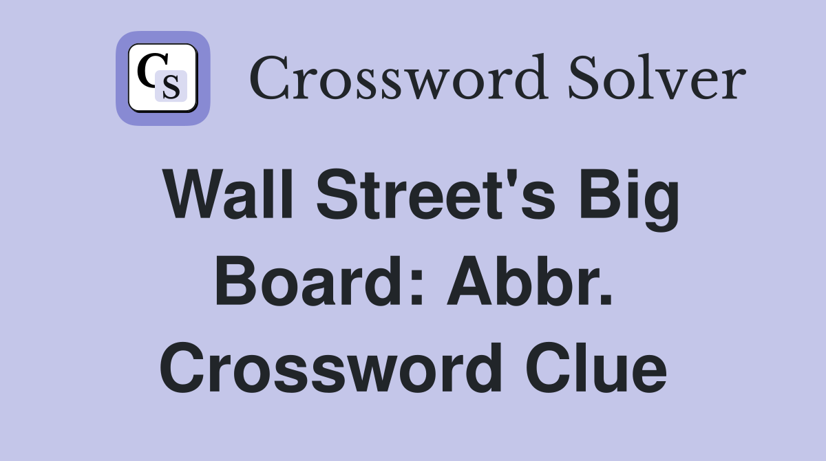 Wall Street's Big Board: Abbr. Crossword Clue