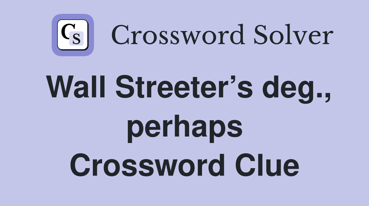Wall Streeter’s deg., perhaps Crossword Clue