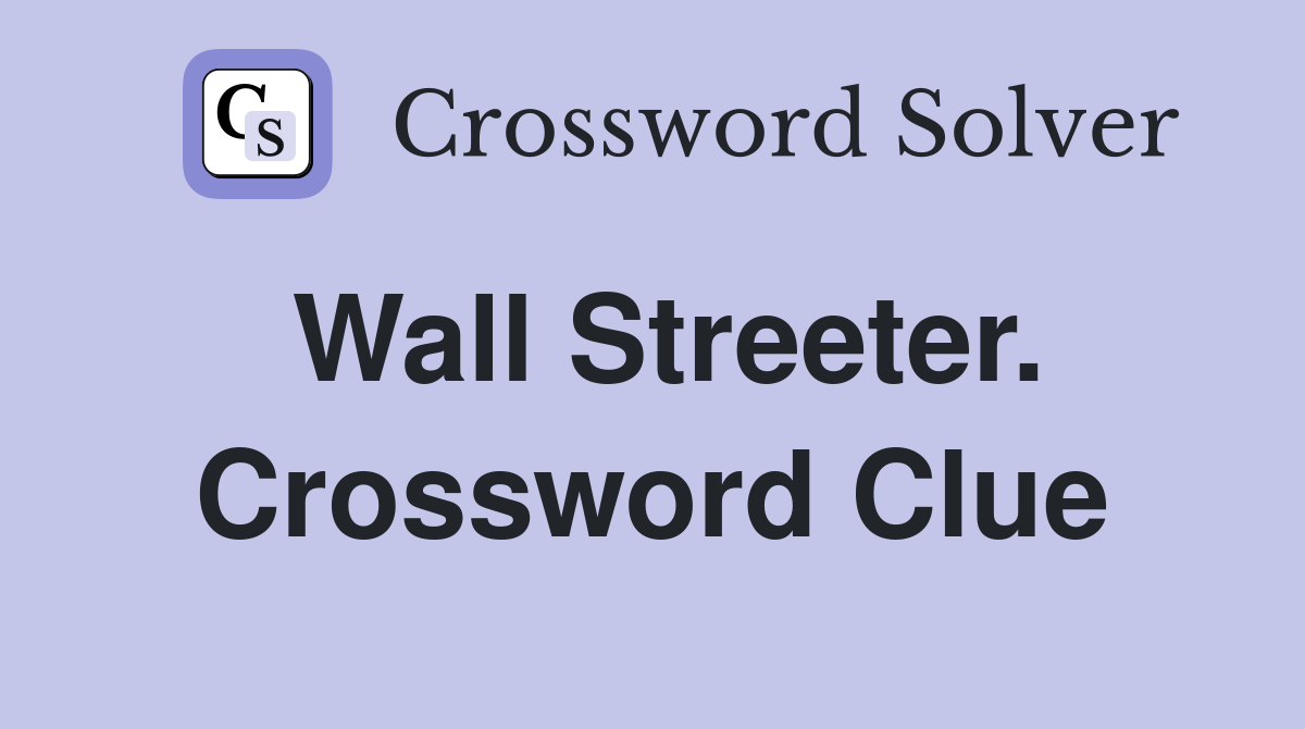 Wall Streeter. Crossword Clue