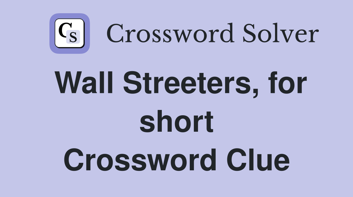 Wall Streeters, for short Crossword Clue