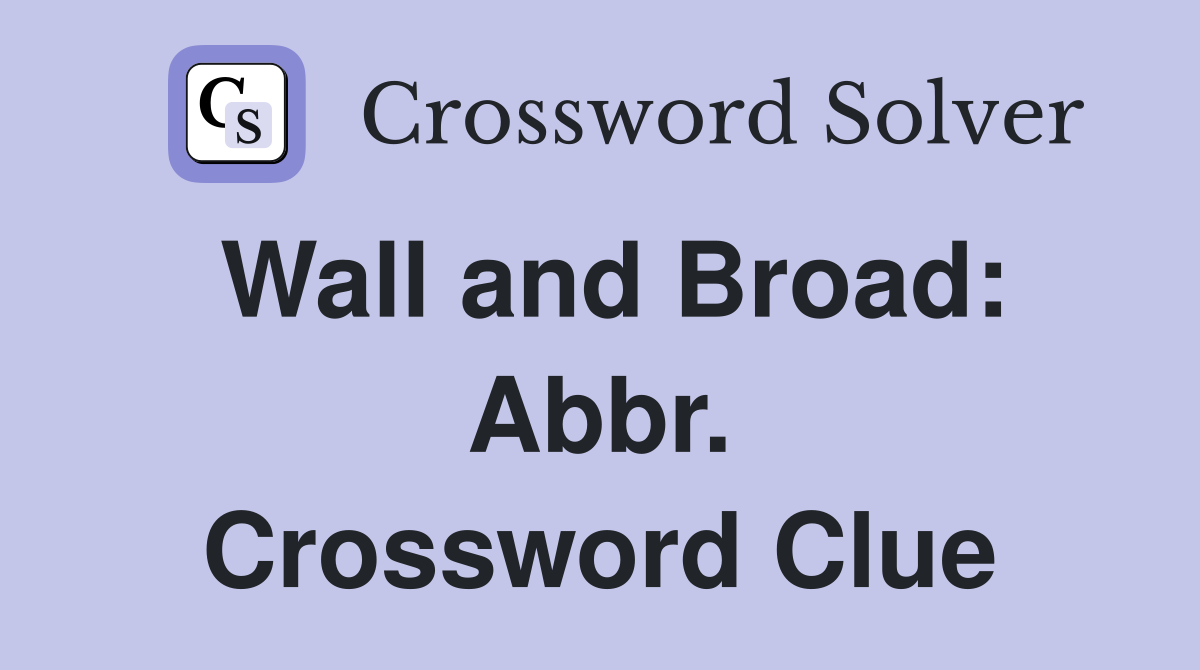 Wall and Broad: Abbr. Crossword Clue