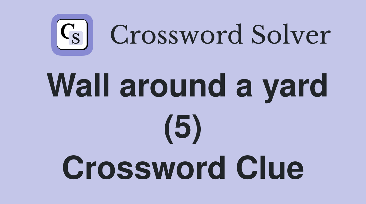 Wall around a yard (5) Crossword Clue