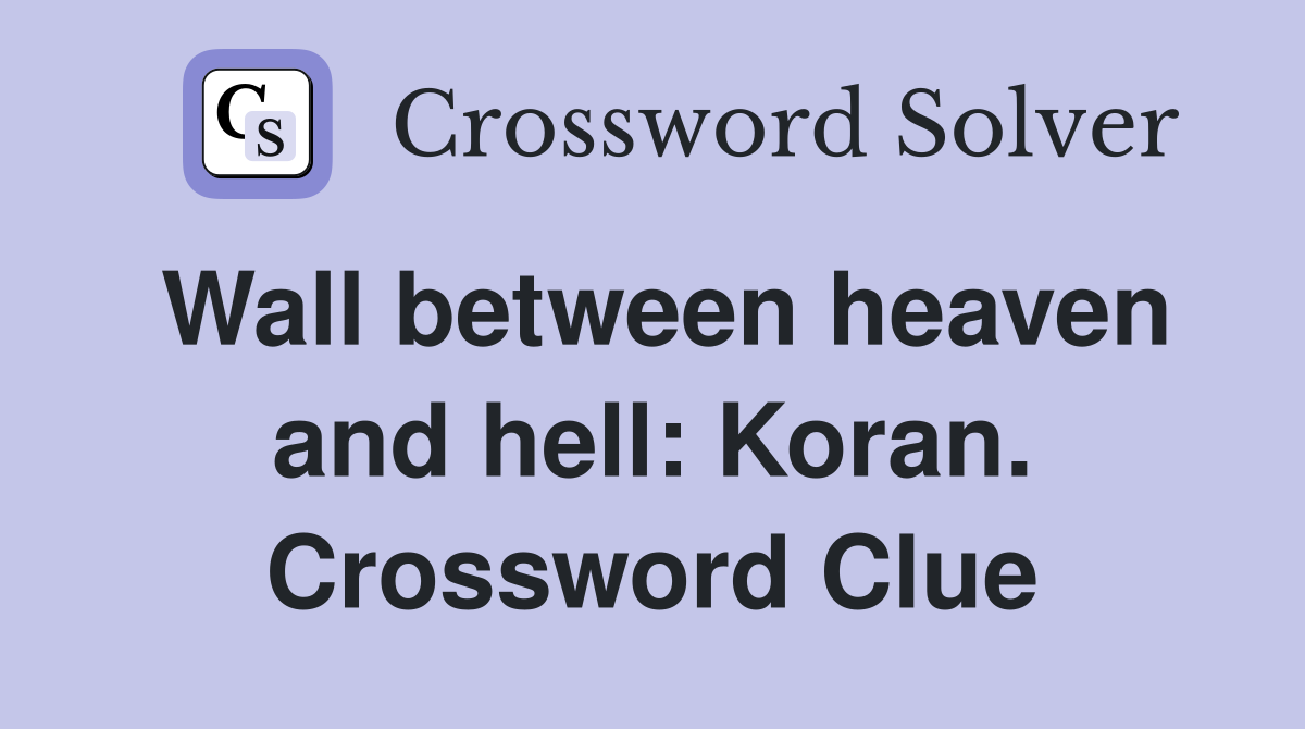 Wall between heaven and hell: Koran. Crossword Clue