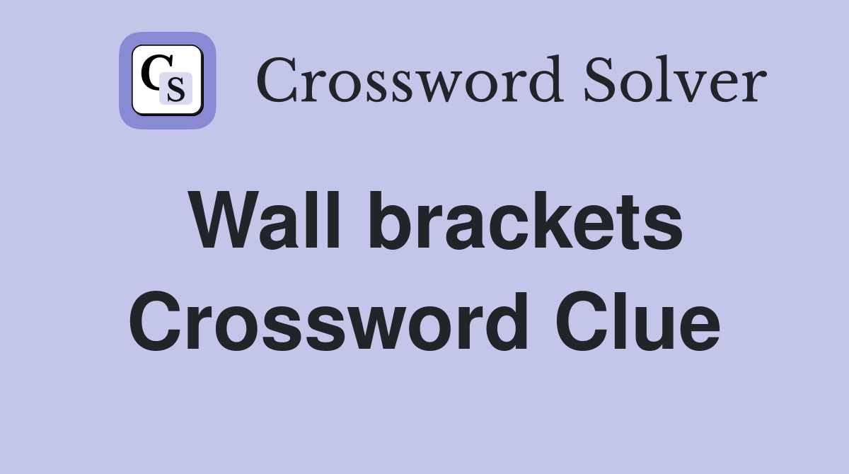 Wall brackets Crossword Clue