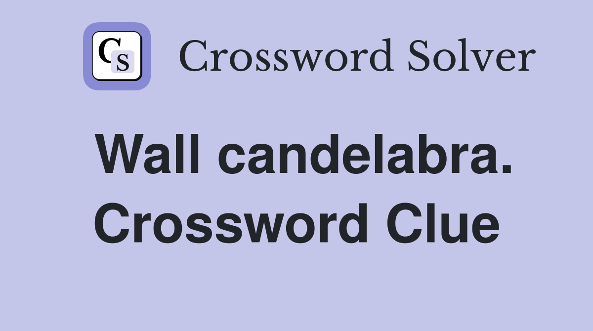 Wall candelabra. Crossword Clue