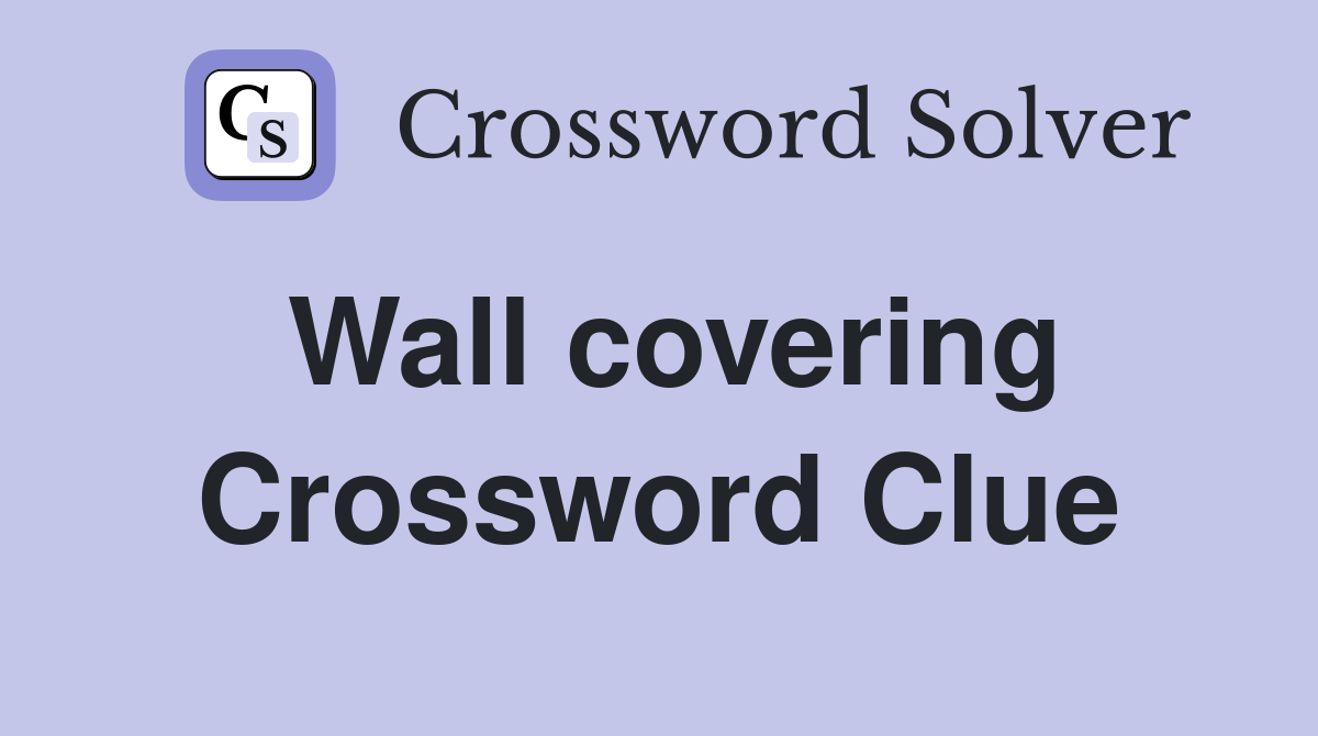 Wall covering Crossword Clue
