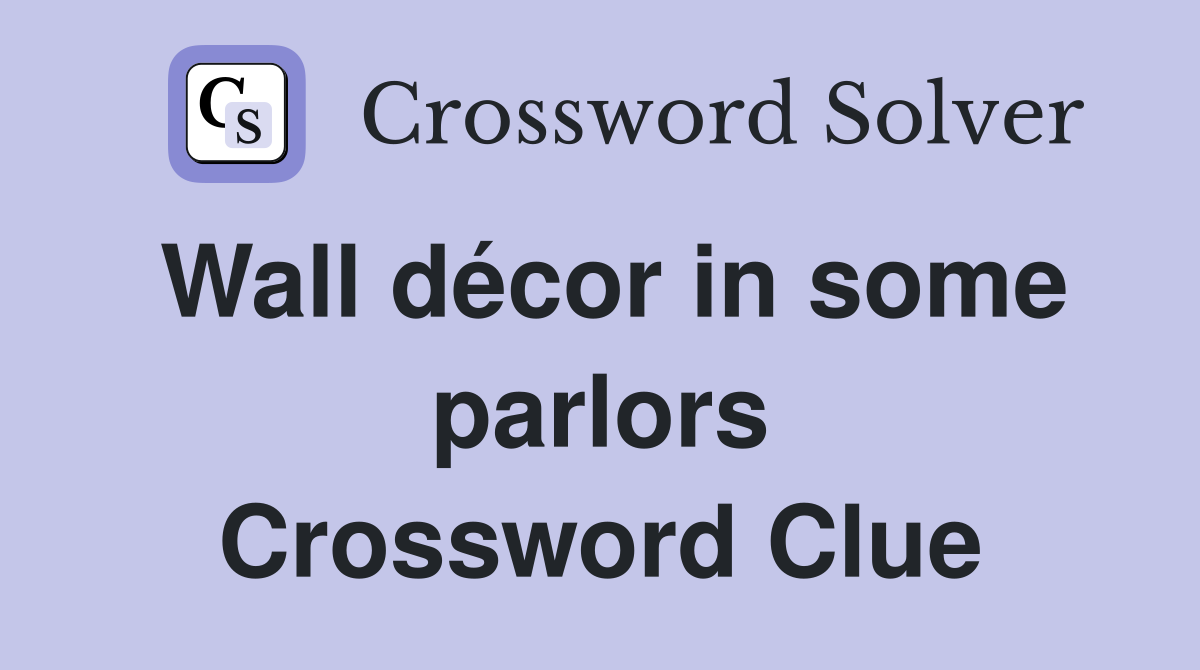 Wall décor in some parlors Crossword Clue