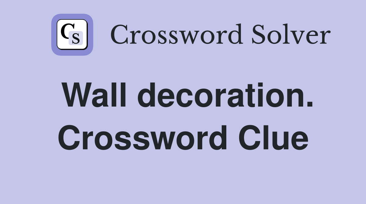 Wall decoration. Crossword Clue