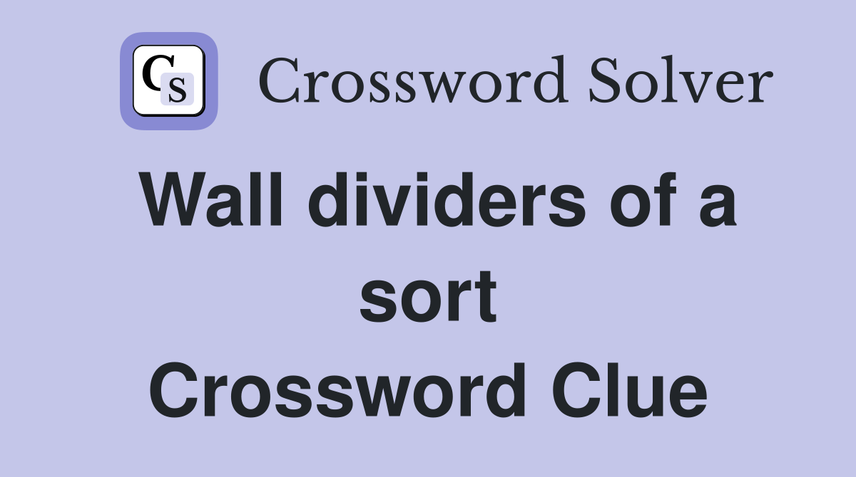 Wall dividers of a sort Crossword Clue