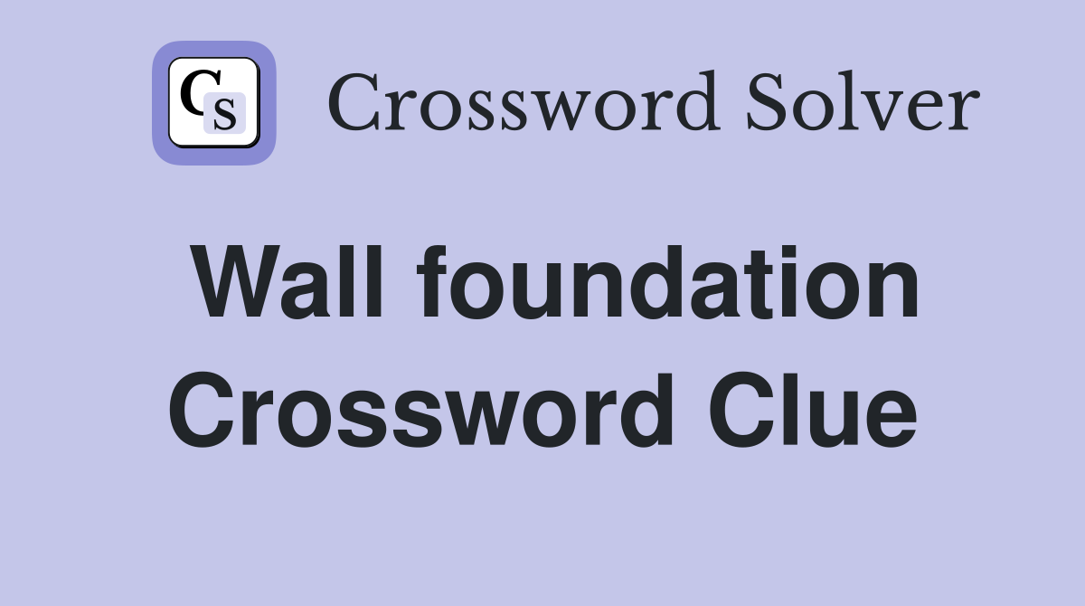 Wall foundation Crossword Clue