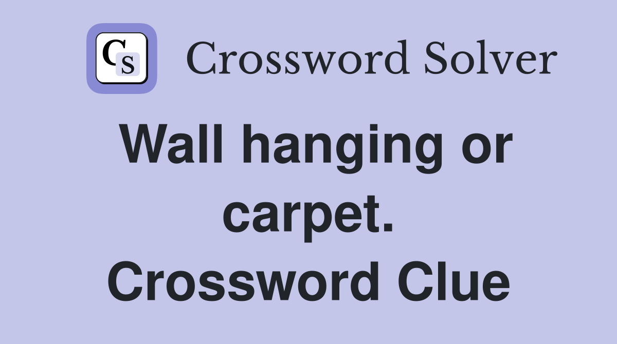 Wall hanging or carpet. Crossword Clue