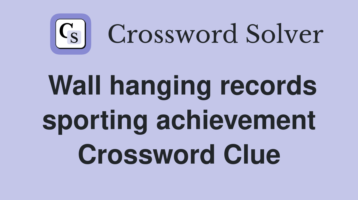 Wall hanging records sporting achievement Crossword Clue