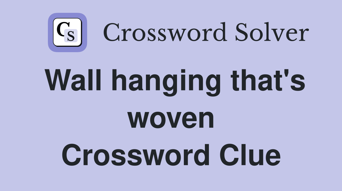 Wall hanging that's woven Crossword Clue