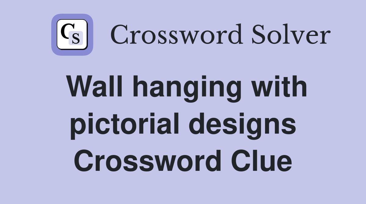 Wall hanging with pictorial designs Crossword Clue