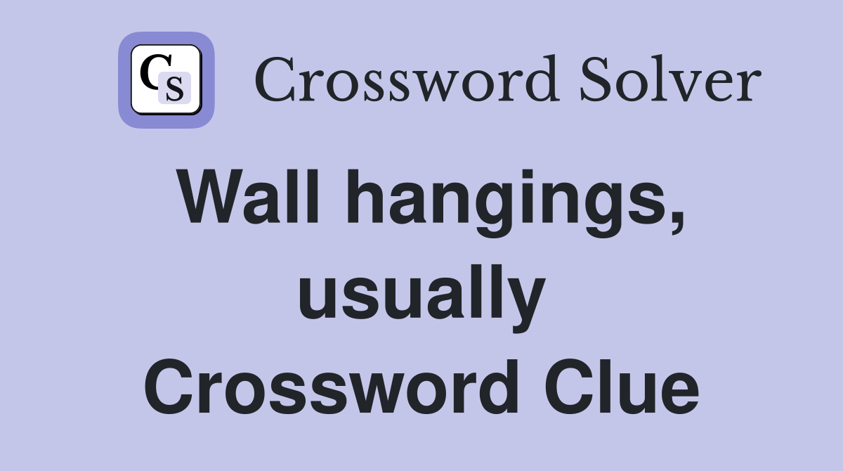 Wall hangings, usually Crossword Clue