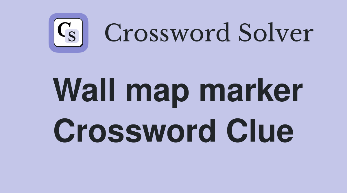 Wall map marker Crossword Clue