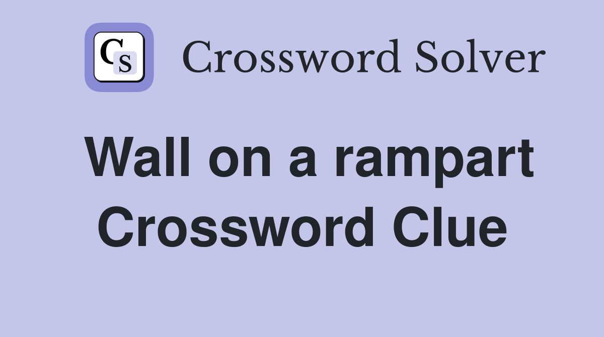 Wall on a rampart Crossword Clue