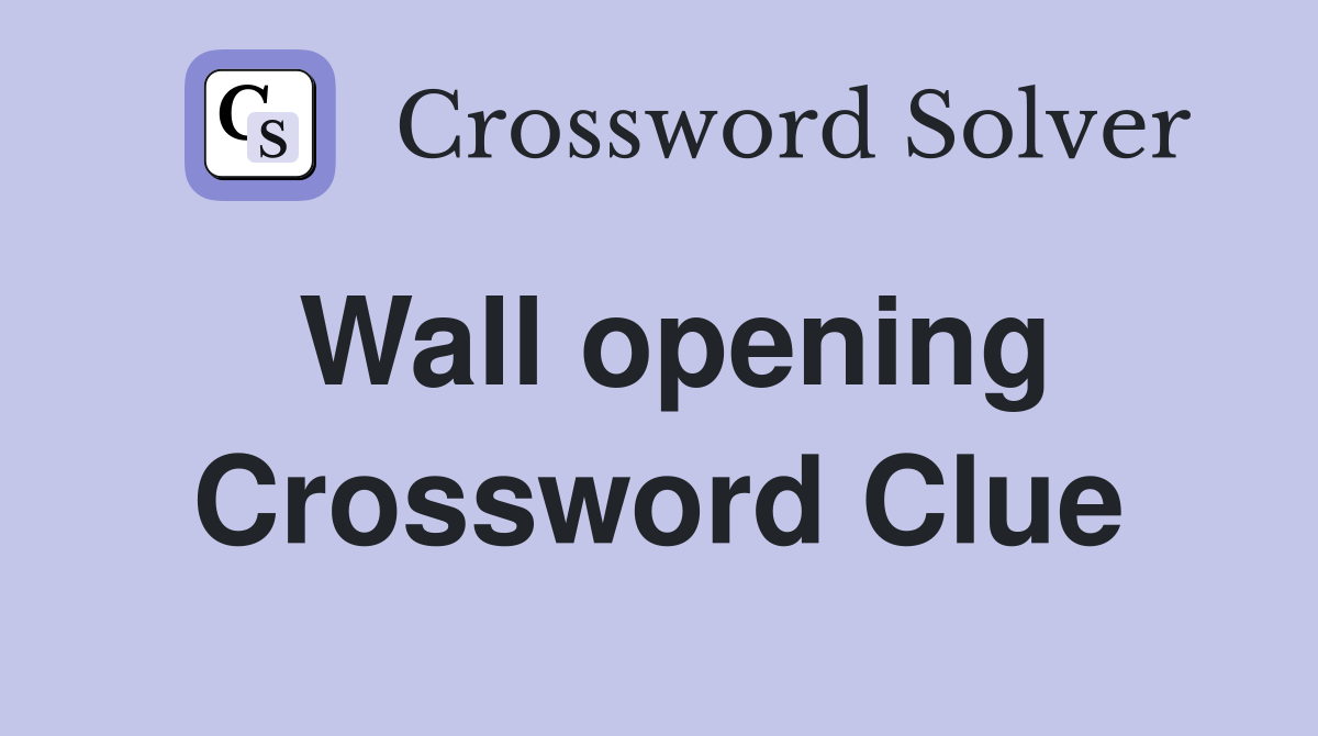 Wall opening Crossword Clue