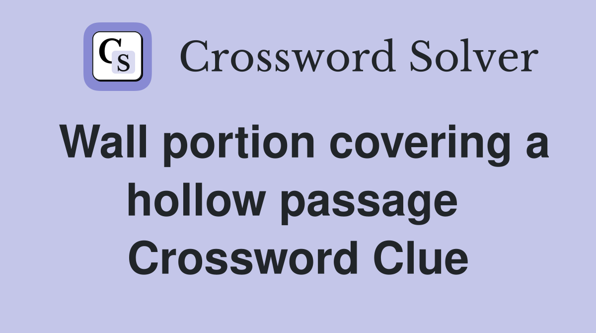 Wall portion covering a hollow passage  Crossword Clue